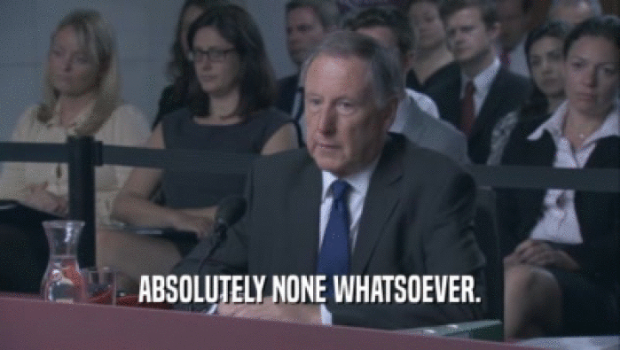 ABSOLUTELY NONE WHATSOEVER.  