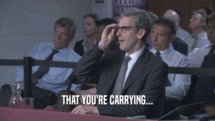 THAT YOU'RE CARRYING...  