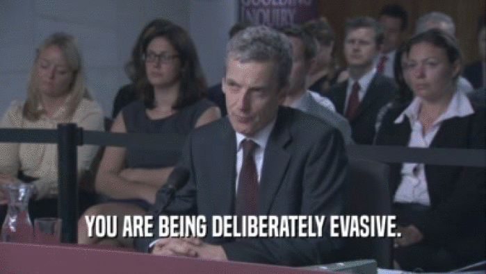 YOU ARE BEING DELIBERATELY EVASIVE.  