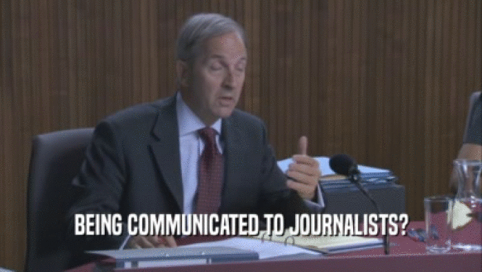 BEING COMMUNICATED TO JOURNALISTS?  