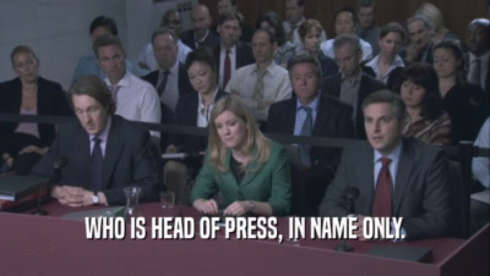 WHO IS HEAD OF PRESS, IN NAME ONLY.  