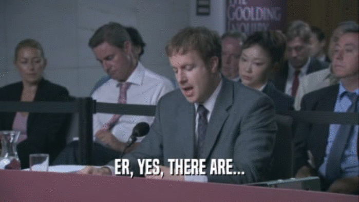 ER, YES, THERE ARE...  