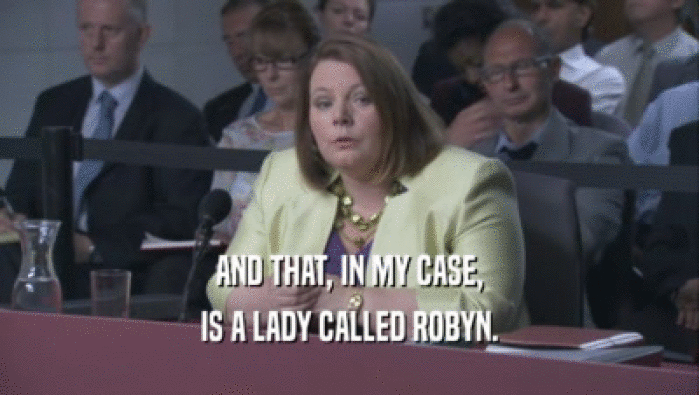 AND THAT, IN MY CASE, IS A LADY CALLED ROBYN. 