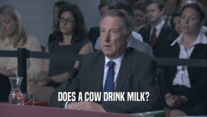 DOES A COW DRINK MILK?  