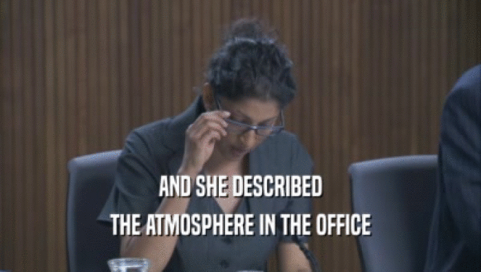 AND SHE DESCRIBED THE ATMOSPHERE IN THE OFFICE 