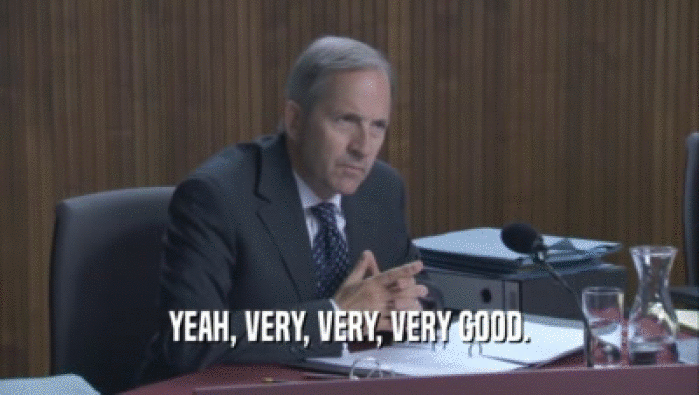 YEAH, VERY, VERY, VERY GOOD.  