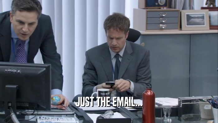JUST THE EMAIL...  