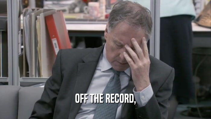 OFF THE RECORD,  