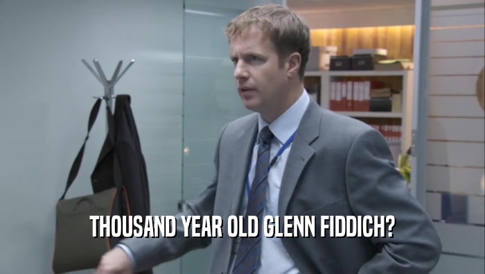 THOUSAND YEAR OLD GLENN FIDDICH?  