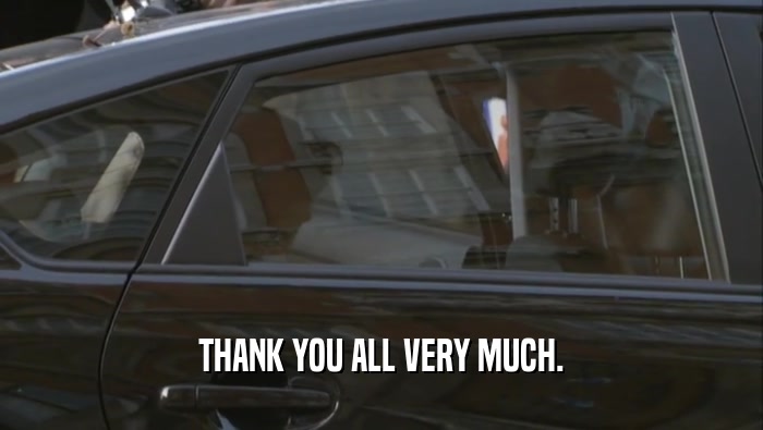 THANK YOU ALL VERY MUCH.  
