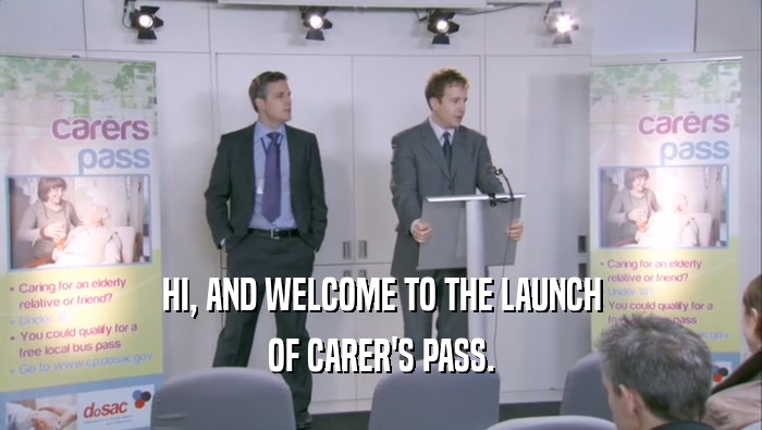 HI, AND WELCOME TO THE LAUNCH OF CARER'S PASS. 