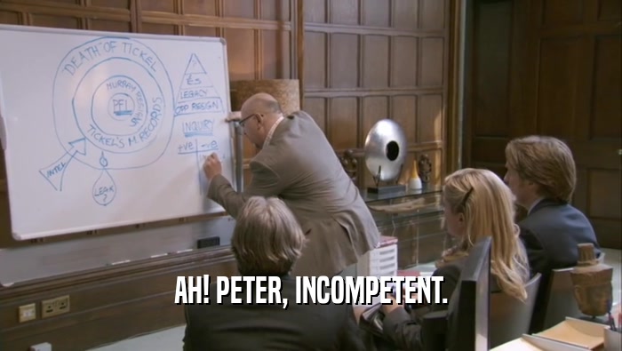 AH! PETER, INCOMPETENT.  