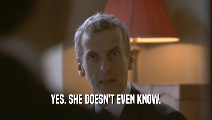 YES. SHE DOESN'T EVEN KNOW.  
