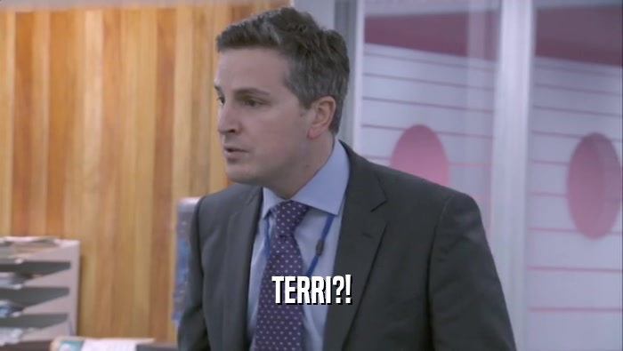 TERRI?!  