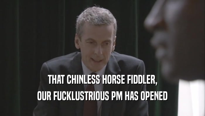 THAT CHINLESS HORSE FIDDLER, OUR FUCKLUSTRIOUS PM HAS OPENED 