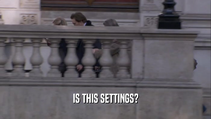 IS THIS SETTINGS?  