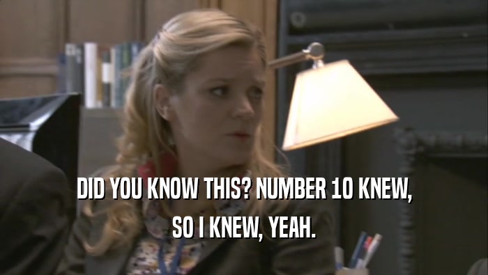 DID YOU KNOW THIS? NUMBER 10 KNEW, SO I KNEW, YEAH. 