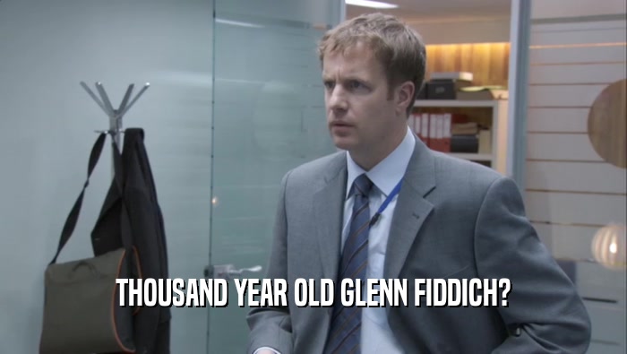 THOUSAND YEAR OLD GLENN FIDDICH?  