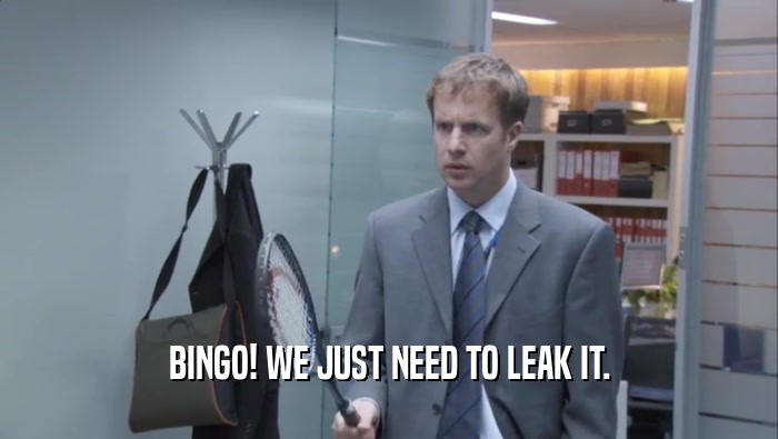BINGO! WE JUST NEED TO LEAK IT.  