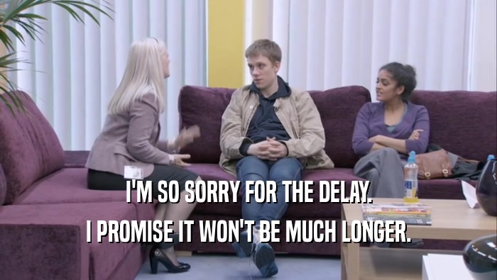 I'M SO SORRY FOR THE DELAY. I PROMISE IT WON'T BE MUCH LONGER. 