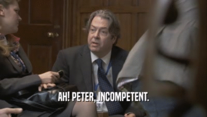AH! PETER, INCOMPETENT.  