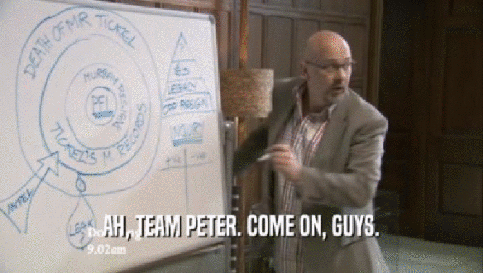 AH, TEAM PETER. COME ON, GUYS.  