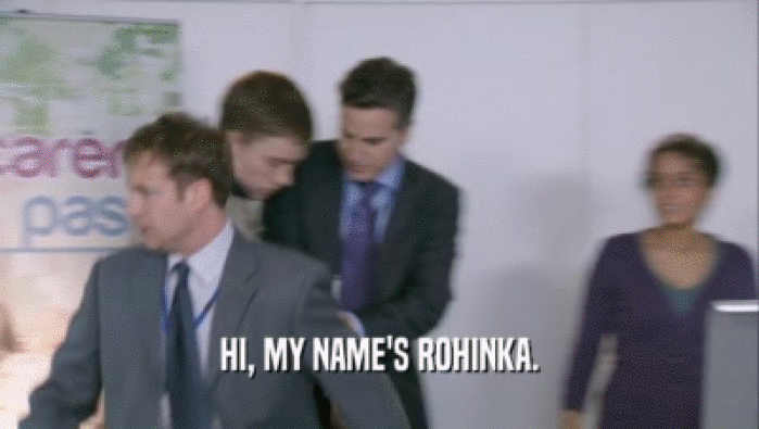 HI, MY NAME'S ROHINKA.  