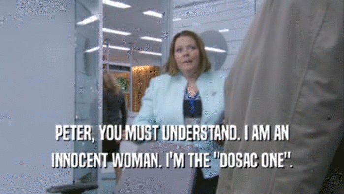 PETER, YOU MUST UNDERSTAND. I AM AN INNOCENT WOMAN. I'M THE 