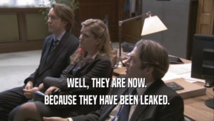 WELL, THEY ARE NOW. BECAUSE THEY HAVE BEEN LEAKED. 