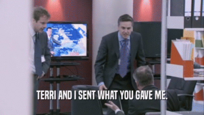 TERRI AND I SENT WHAT YOU GAVE ME.  